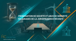 ⏳ Prorogation de société et abus de minorité : ce que révèle la jurisprudence récente