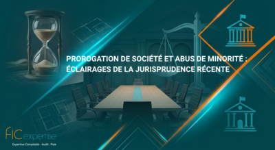 ⏳ Prorogation de société et abus de minorité : ce que révèle la jurisprudence récente